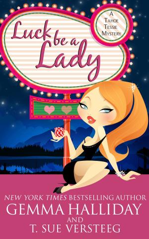 Cover of Luck Be A Lady (Tahoe Tessie book #1)