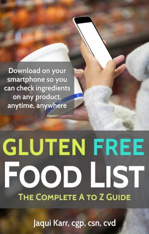 Cover of the book Gluten Free Food List: The Complete A to Z Guide by Marco K Pierre
