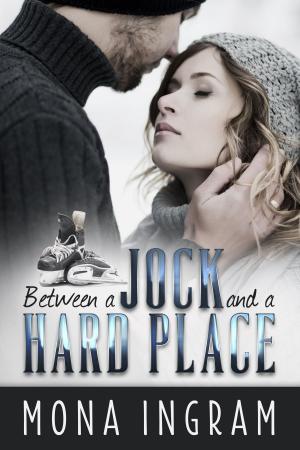 Cover of the book Between a Jock and a Hard Place by Mona Ingram