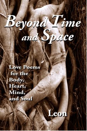 Cover of the book Beyond Time and Space: Love Poems for the Body, Heart, Mind and Soul by Kimberly Honc