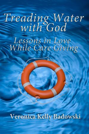 Cover of the book Treading Water with God: Lessons in Love While Care Giving by Jennifer Buczynski
