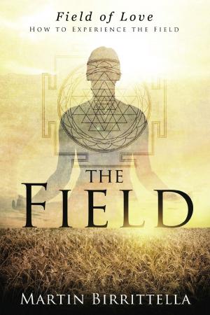 Cover of the book Field of Love: How to Experience the Field by Giacomo Papasidero