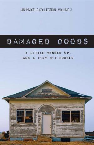 Cover of the book Damaged Goods: A LIttle Messed Up, And A Tiny Bit Broken by Mary-Ann Kirkby