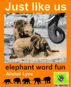 Book cover of Just Like Us - Elephant Word Fun