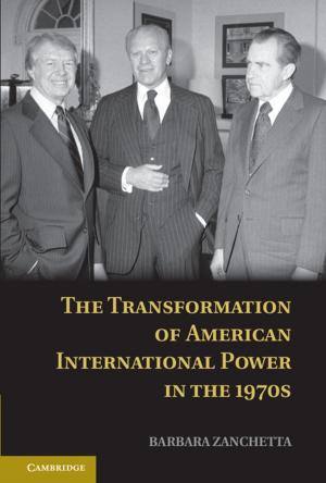 Cover of the book The Transformation of American International Power in the 1970s by Marise Cremona, David Kleimann, Joris Larik, Rena Lee, Pascal Vennesson