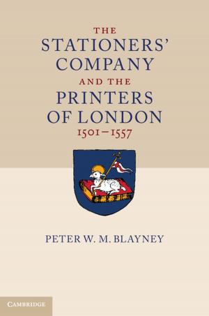 Cover of the book The Stationers' Company and the Printers of London, 1501–1557 by FRCAQ.COM Writers Group, Bristol National Health Service Trust, Dr James Nickells, Dr Benjamin Walton