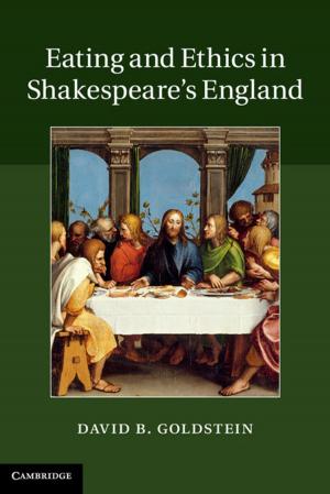 Cover of the book Eating and Ethics in Shakespeare's England by Guy Ben-Porat