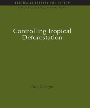 Cover of the book Controlling Tropical Deforestation by Esther Ngan-ling Chow, Evangelia Tastsoglou