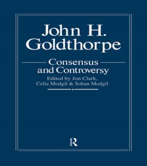Cover of the book John Goldthorpe: Consensus And Controversy by Marlene Asselin, Ray Doiron