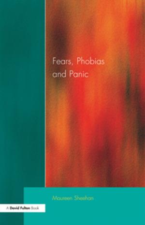 Cover of the book Fears, Phobias and Panic by 