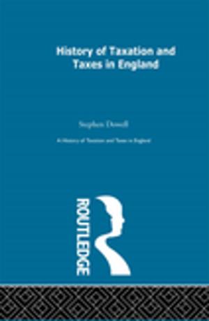 Cover of the book History of Taxation and Taxes in England Volumes 1-4 by 