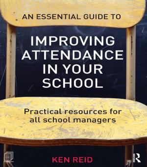 Cover of the book An Essential Guide to Improving Attendance in your School by Bastiaan Van Apeldoorn, Naná de Graaff