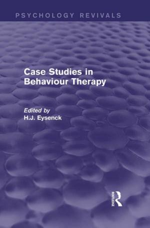 Cover of the book Case Studies in Behaviour Therapy (Psychology Revivals) by Alan Wilson