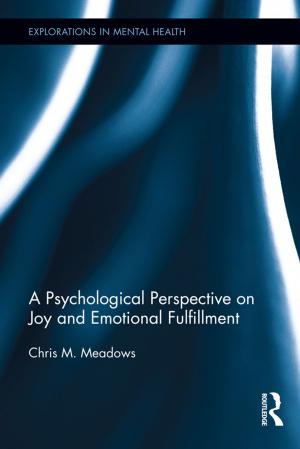 Cover of the book A Psychological Perspective on Joy and Emotional Fulfillment by Léonie J. Rennie, Susan M. Stocklmayer, John K. Gilbert