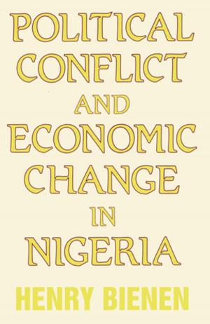 Cover of the book Political Conflict and Economic Change in Nigeria by David F O'Connell, Bruce Carruth, Deborah Bevvino