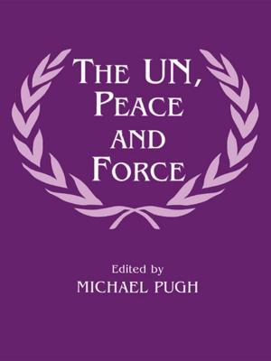 Cover of the book The UN, Peace and Force by Ian Hodder