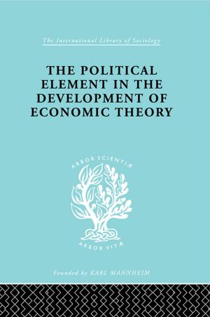 Cover of the book The Political Element in the Development of Economic Theory by Aline Sierp