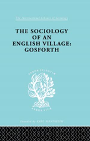 Cover of the book The Sociology of an English Village: Gosforth by Arthur L. Hayward
