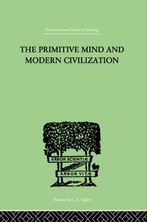 Cover of the book The Primitive Mind And Modern Civilization by Elizabeth R. Perkins