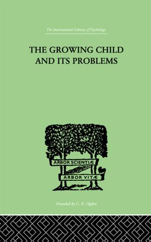 Cover of the book The Growing Child And Its Problems by 