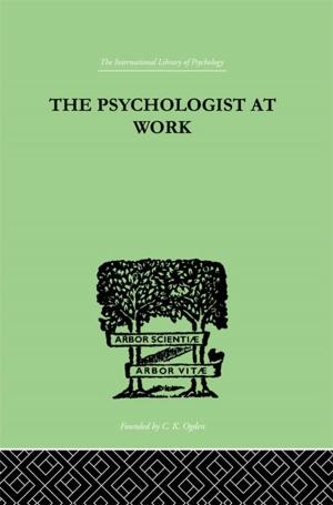 Cover of the book The Psychologist At Work by Ray J Pine, Terry Lam *Deceased*, Hanquin Qui Zhang
