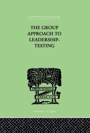 Cover of the book The Group Approach To Leadership-Testing by Alison Ravetz