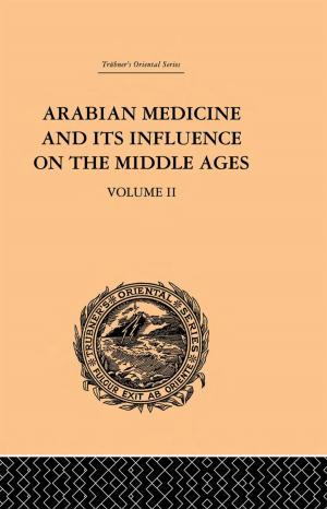 Book cover of Arabian Medicine and its Influence on the Middle Ages: Volume II