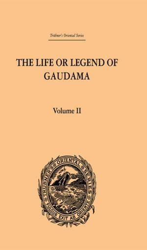 Cover of the book The Life or Legend of Gaudama the Buddha of the Burmese: Volume II by Pamela J. Shoemaker, Timothy Vos