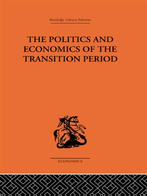 Cover of the book The Politics and Economics of the Transition Period by Walter Nunzio Sisto