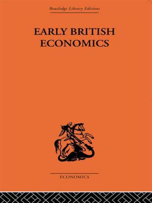Cover of the book Early British Economics from the XIIIth to the middle of the XVIIIth century by G E von Grunebaum