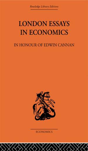 Cover of the book London Essays in Economics: In Honour of Edwin Cannan by Kirsi Salonen, Jussi Hanska