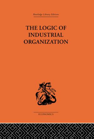Cover of the book The Logic of Industrial Organization by Bill O'Connell, Stephen Palmer, Helen Williams