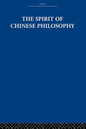 Cover of the book The Spirit of Chinese Philosophy by Mark Philp, Pamela Clemit, Maurice Hindle
