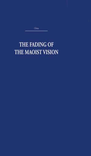 Cover of the book The Fading of the Maoist Vision by John Kirkman, Christopher Turk