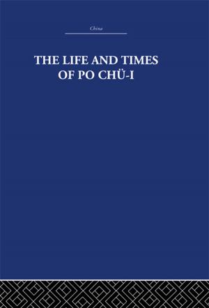 Cover of the book The Life and Times of Po Chü-i by Penelope Mathew