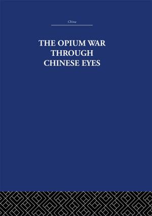 Cover of the book The Opium War Through Chinese Eyes by Matsuda Koichiro