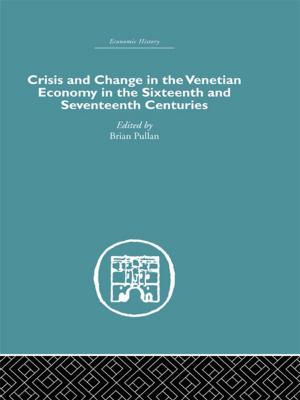 Cover of the book Crisis and Change in the Venetian Economy in the Sixteenth and Seventeenth Centuries by J. J. Rein