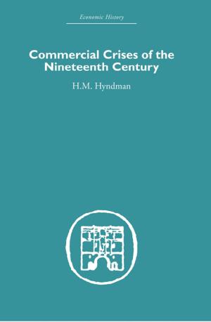 Cover of the book Commercial Crises of the Nineteenth Century by Paul Downward, Alistair Dawson, Trudo Dejonghe