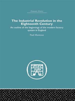 Cover of the book The Industrial Revolution in the Eighteenth Century by Theo Gavrielides