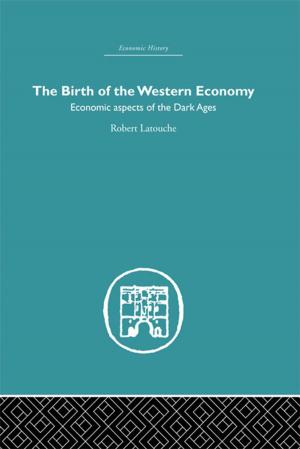 Cover of the book The Birth of the Western Economy by H Dieterich, Egbert Dransfeld, Winrich Voss