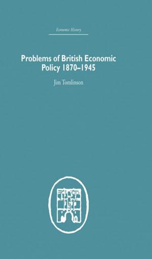Cover of the book Problems of British Economic Policy, 1870-1945 by Renée Tobe