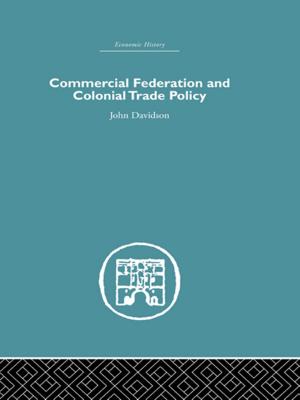 Cover of the book Commercial Federation &amp; Colonial Trade Policy by John Oakland