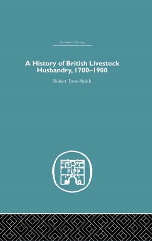 Book cover of A History of British Livestock Husbandry, 1700-1900