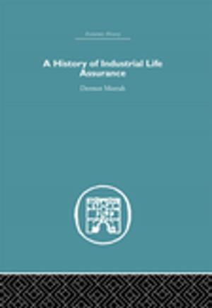 Cover of the book A History of Industrial Life Assurance by John Hughson, David Inglis, Marcus W. Free