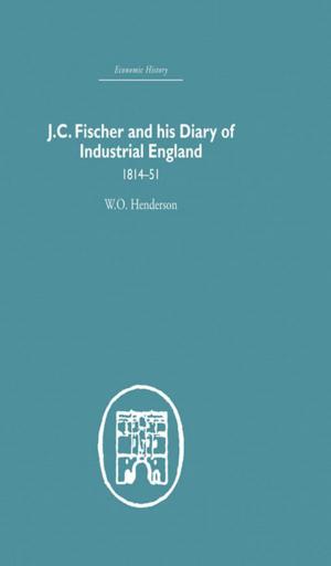 Cover of the book J.C. Fischer and his Diary of Industrial England by William Rosenau