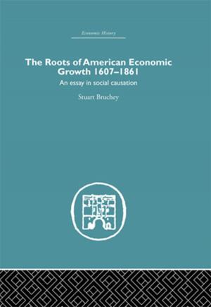 Cover of the book Roots of American Economic Growth 1607-1861 by Simon A. Burtonshaw-Gunn