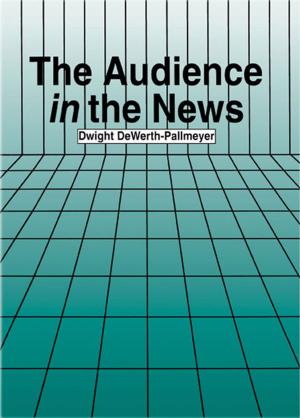 Cover of the book The Audience in the News by Steven F. Kruger