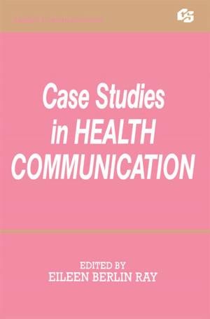 Cover of the book Case Studies in Health Communication by Dietmar Sternad, James J. Kennelly, Finbarr Bradley