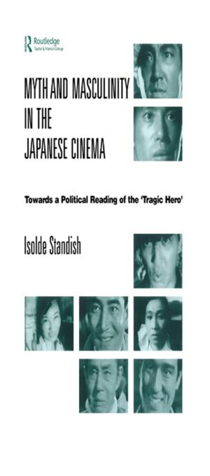 Cover of the book Myth and Masculinity in the Japanese Cinema by Anne-Grete Hestnes, Robert Hastings, Bjarne Saxhof