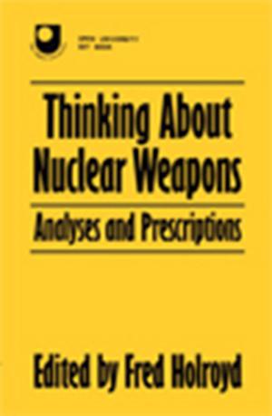 Cover of the book Thinking About Nuclear Weapons by Pritam Singh